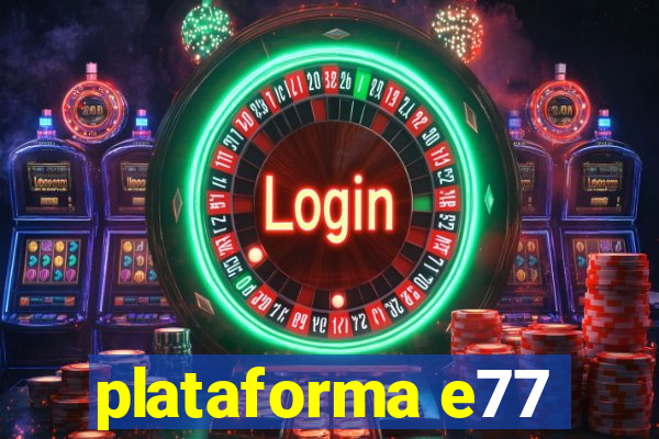 plataforma e77